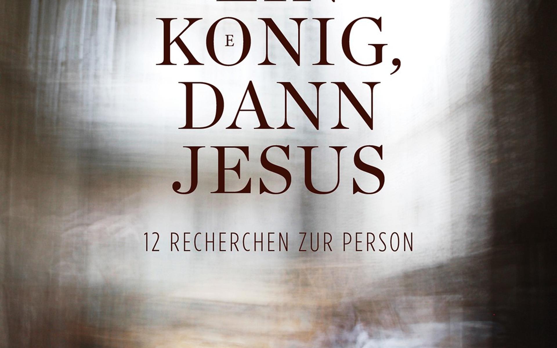 Buch «Wenn ein König, dann Jesus»